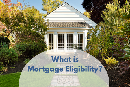 What is Mortgage Eligibility?