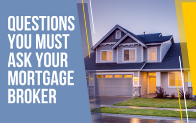 Questions You Must Ask Your Mortgage Broker