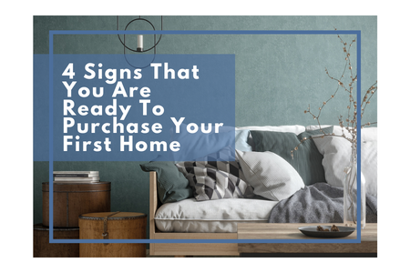4 Signs That You Are Ready To Purchase Your First Home