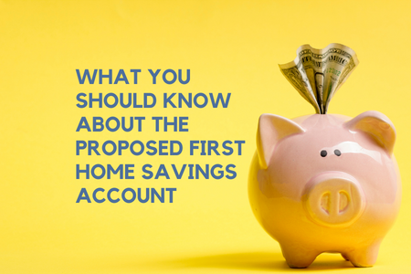 What You Should Know About the Proposed First Home Savings Account
