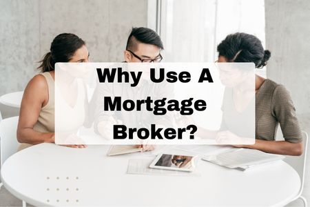 Why Use A Mortgage Broker?