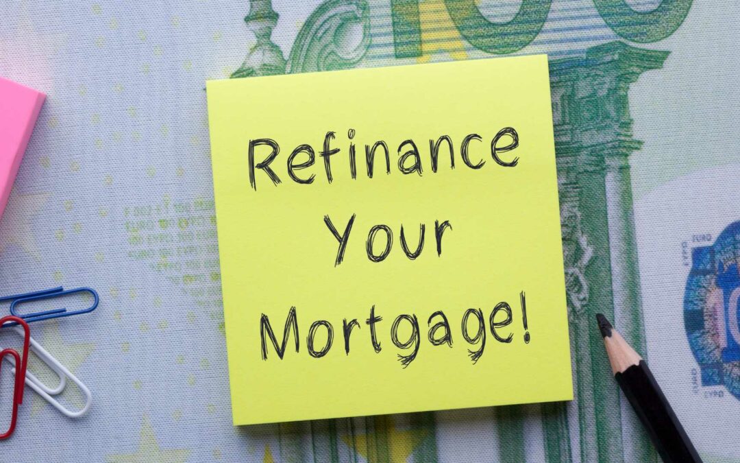 When To Refinance Your Mortgage? Is Now The Perfect Time?